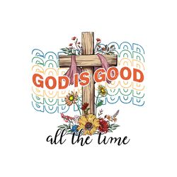 god is good all the time png digital download