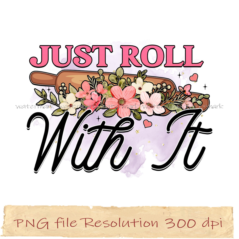 Just roll with it.jpg