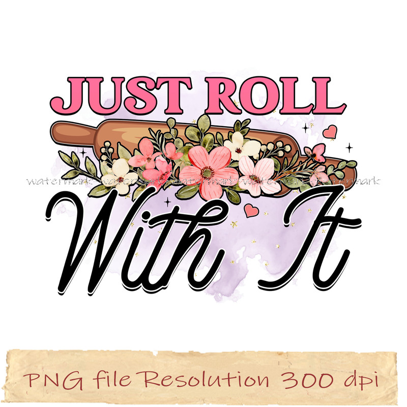 Just roll with it.jpg