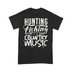 hunting fishing and country music t shirts design great birthday, christmas gift ideas for hunting fishing lovers &8211