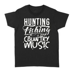 hunting fishing and country music women&8217s t-shirts design great birthday, christmas gift ideas for hunting fishing l