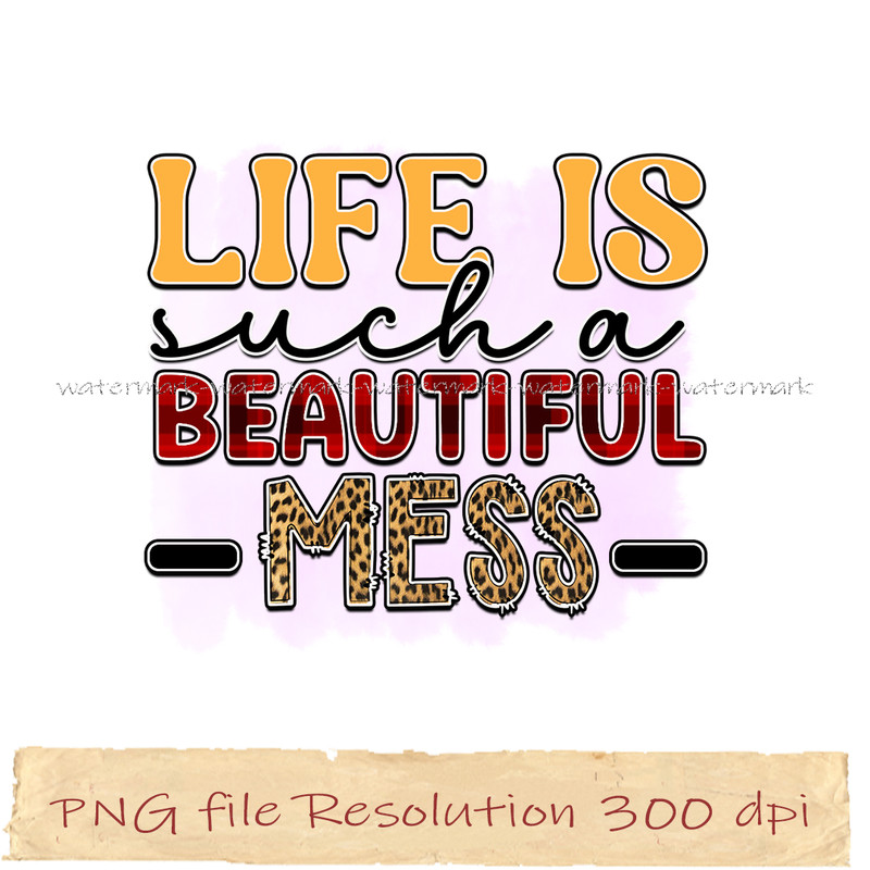 Life is such a beautiful mess.jpg