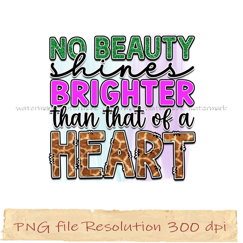 No beauty shines brighter than that of a heart.jpg