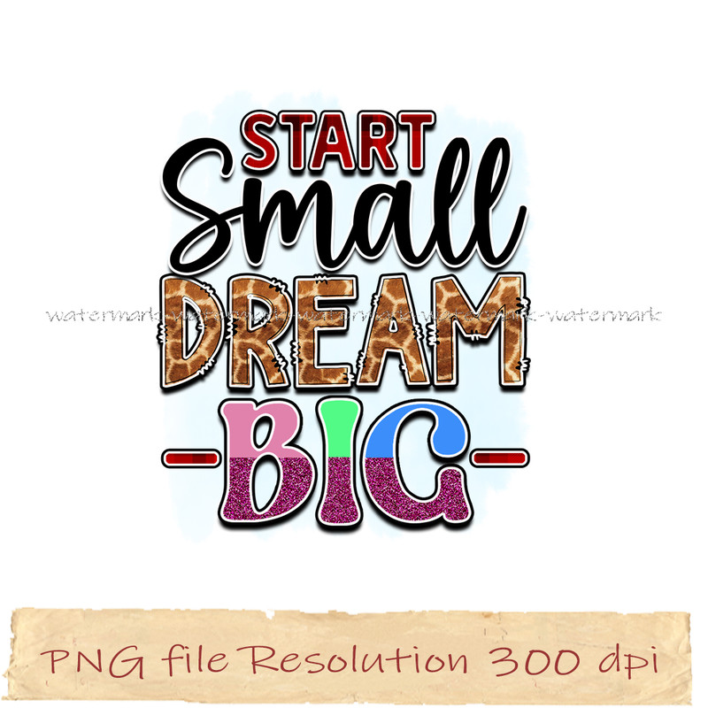 Start small dream big.jpg