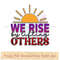 We rise by lifting others.jpg