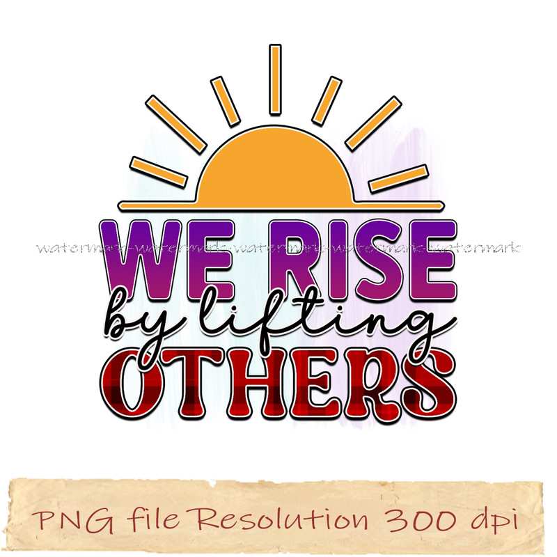 We rise by lifting others.jpg