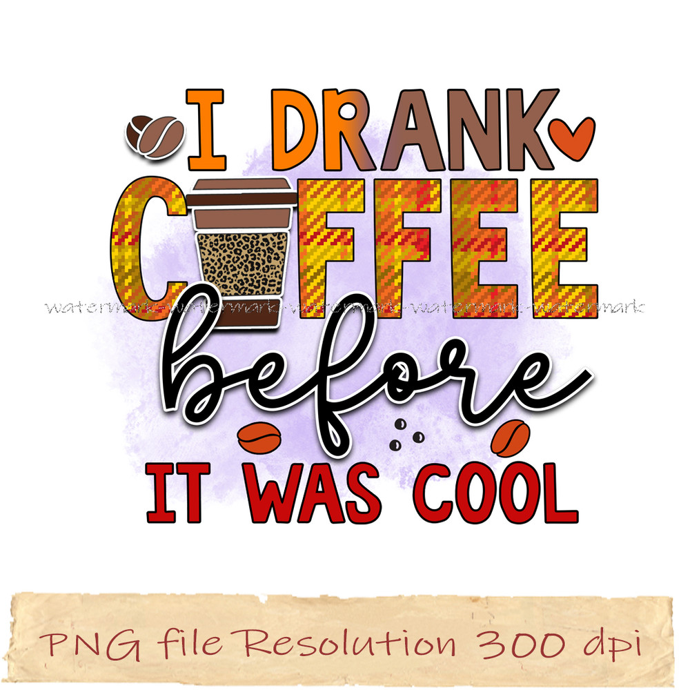 I drank coffee before it was cool.jpg