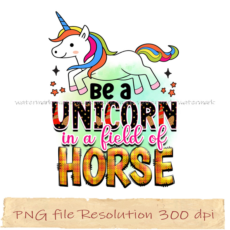 Be a unicorn in a field of horses.jpg
