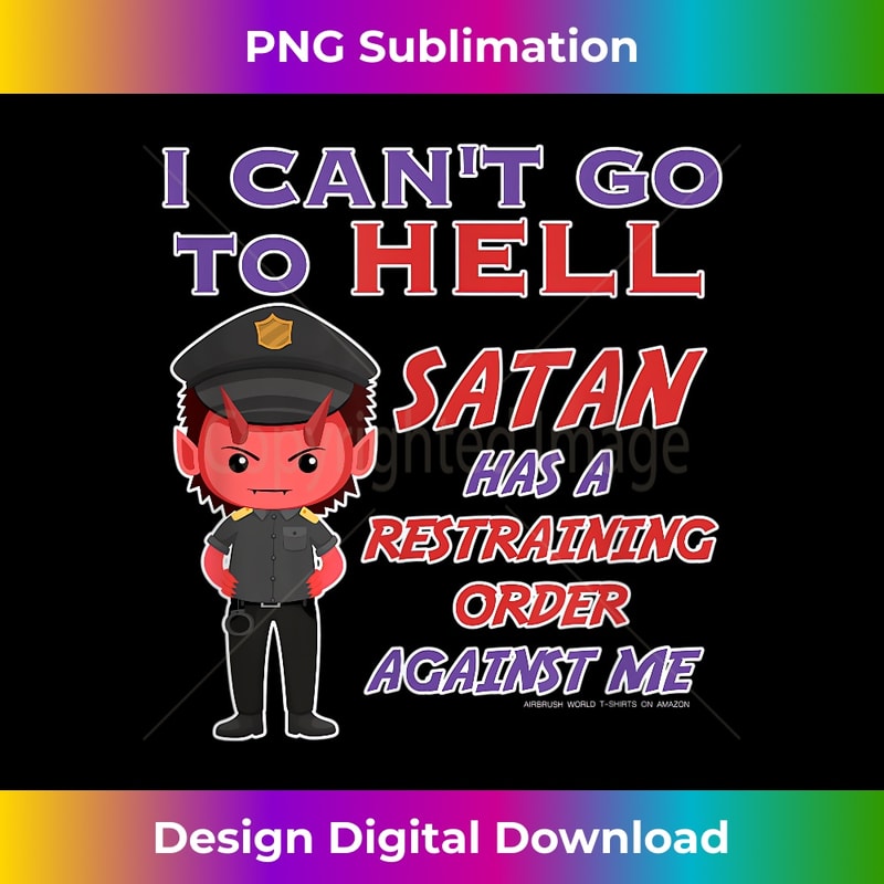 PR-20231112-777_I Can't Go To Hell Satan Has Restraining Order Funny Witty.jpg
