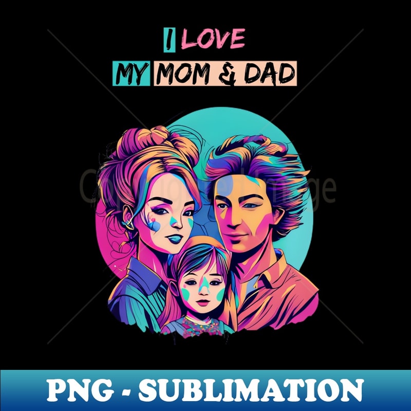 I Love My Mom Dad - PNG Transparent Digital Download File f | Inspire ...