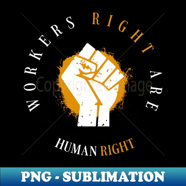 Workers Rights are Human Rights - Retro PNG Sublimation Digi | Inspire ...