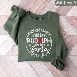 dance like frosty shine like rudolph give like santa love like jesus shirt,christmas gift sweatshirt,holiday sweatshirt,