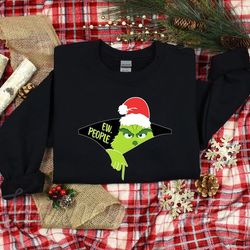 ew people sweatshirt, grinchmas sweatshirts, the grinch christmas sweatshirt, grinch sweatshirt, family christmas movie