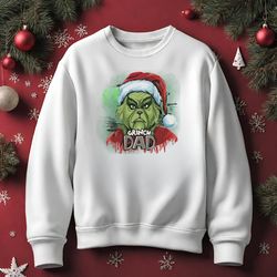 grinch dad christmas sweatshirt, grinch sweatshirt, christmas sweatshirt, grinch sweatshirt, christmas grich dad, dad gi