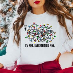 i'm fine this is fine everything is fine sweatshirt, christmas lights sweatshirt, anxiety gift for xmas, holiday gift, i