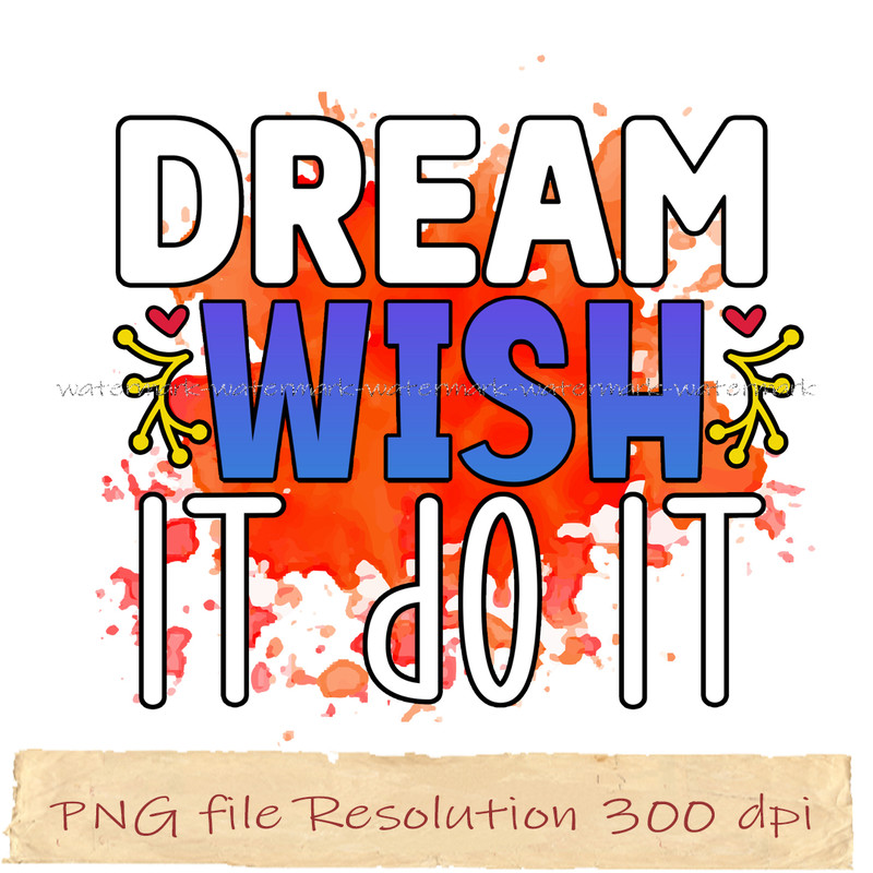 Dream wish it do it.jpg