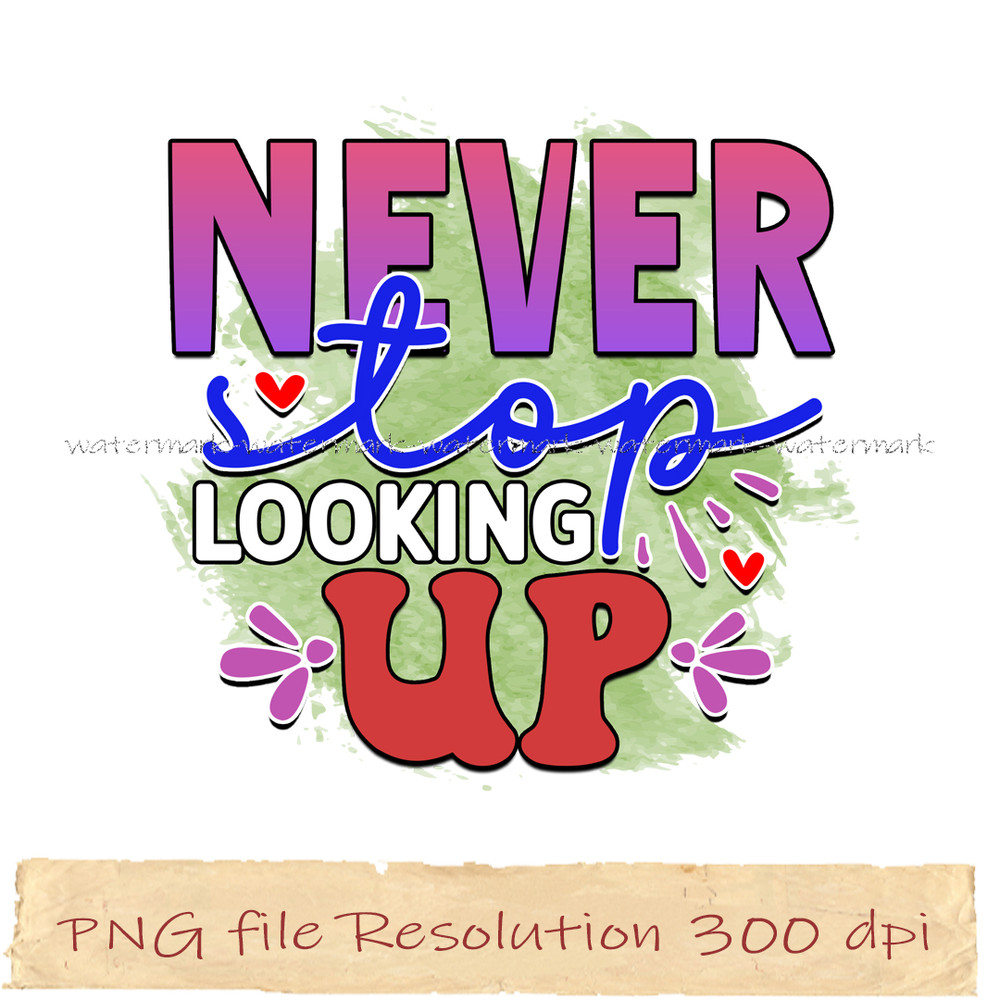 Never stop looking up.jpg