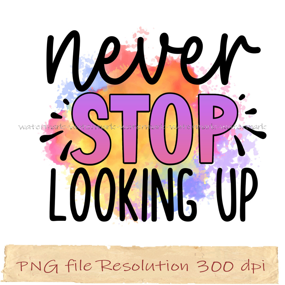Never stop looking up shirt.jpg