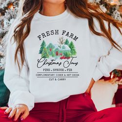 farm fresh christmas trees sweatshirt, christmas tree sweatshirt, pine tree sweatshirt, christmas party shirt, holiday s