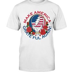 make america grateful again! funny grateful tee dead shirt