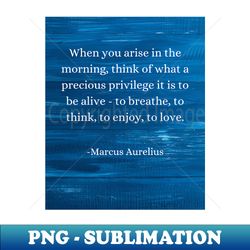 Marcus Aurelius Morning Privilege Embrace Lifes Beauty - Professional Sublimation Digital Download - Unleash Your Inner Rebellion