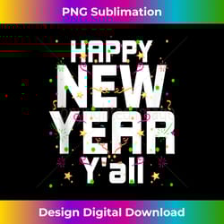 happy new year yall family reunion relatives party nye tank t - classic sublimation png file - crafted for sublimation excellence