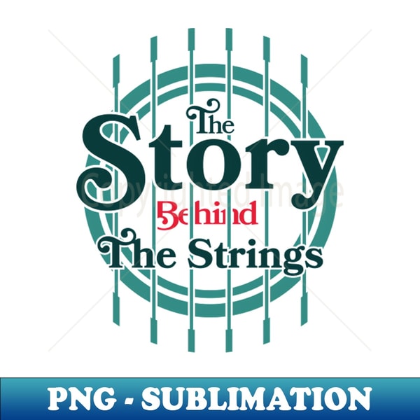 Behind The String The Story Behind The Strings - 3 - High-Resolution PNG Subli - Inspire ...