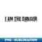 YI-20231112-14311_I Am The Danger 9140.jpg