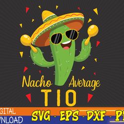 nacho average tio uncle cinco de mayo fiesta party svg, eps, png, dxf, digital download