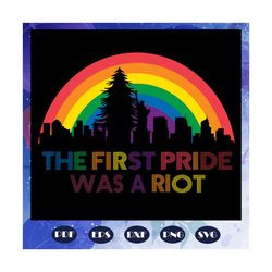 the first pride was a riot, rainbow svg, leseither way, lesbian gift, lgbt shirt, lgbt pride, gay pride svg, lesbian gif