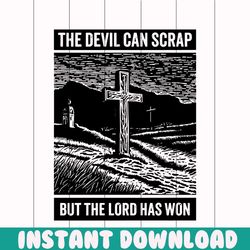 bible verse the devil can scrap but lord has won svg file