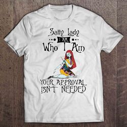 Sally Lady I Am Who I Am Your Approval Isnt Needed Sewing Sally Gift TShirt