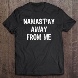 namastay away from me christmas tee shirt