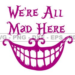 alice in wonderland svg, were all mad here customs svg, eps, png, dxf 138
