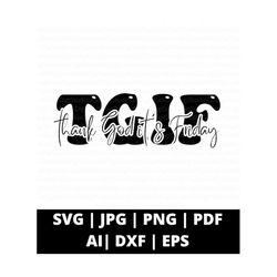 tgif png tgif svg, tgif shirt svg, thank god it's friday svg, tgif friday shirt svg, funny friday svg, funny friday shirt svg