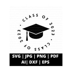 class of 2023 svg png and cut files for cricut, graduate 2023 svg, graduation 2023 svg, high school shirt svg, university svg, silhouette