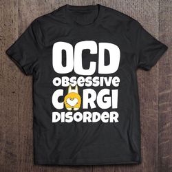 ocd obsessive corgi disorder shirt