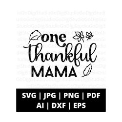one thankful mama thanksgiving svg png and cut files for cricut, fall svg, autumn svg, fall leaves svg, silhouette, digital prints