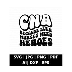 cna svg cna png cna nurses need heroes svg, cna in a circle svg, certified nursing assistant svg, cna life, cna crew, cna squad, team cna