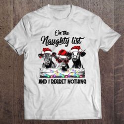 on the naughty list and i regret nothing cow christmas tshirt