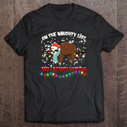 on the naughty list and i regret nothing sloth christmas tshirt