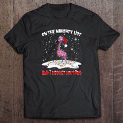 on the naughty list i regret nothing flamingo christmas2 tshirt