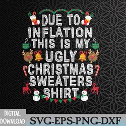 funny due to inflation ugly christmas svg, svg, eps, png, dxf, digital download