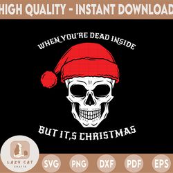 when you're dead inside but it's christmas, merry christmas svg, funny christmas svg, svg file for cricut, png, dxf