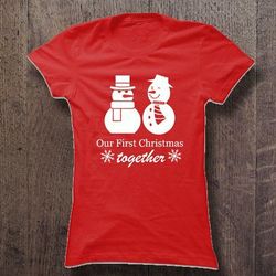 our first christmas together snowman shirt