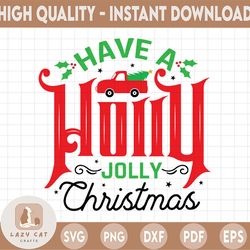 Have A Holly Jolly svg Holly Jolly svg Christmas Ornament svg, Merry Christmas SVG, Funny Christmas SVG, Svg File for Cr