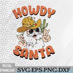 howdy santa funny christmas xmas svg, eps, png, dxf, digital download