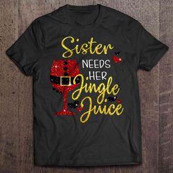 sister needs her jingle juice glitter santa wine glass christmas sweater shirt