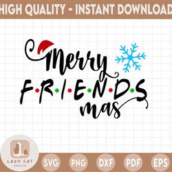 Merry friendsmas SVG, friends svg,Santa Hat Svg, christmas friends Svg, Merry Christmas SVG, Funny Christmas SVG, Svg Fi