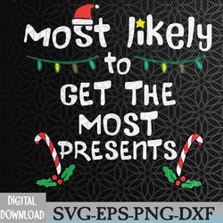 most likely get most presents christmas xmas family matching svg, eps, png, dxf, digital download